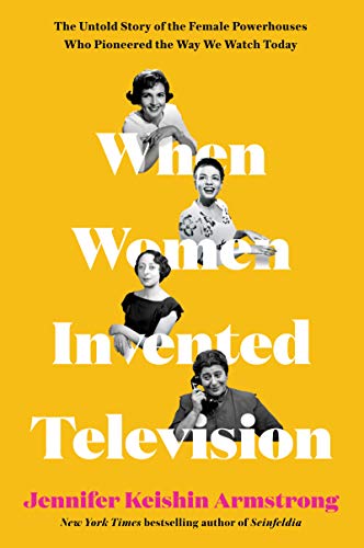 when-women-invented-television-the-untold-story-of-the-female-powerhouses